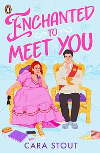 Enchanted To Meet You by Cara Stout