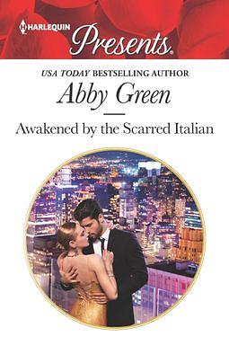 Awakened by the Scarred Italian by Abby Green