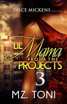 Lil Mama From The Projects 3 by Mz Toni