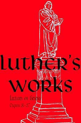 Luther's Works, Volume 6 (Genesis Chapters 31-37) by Martin Luther