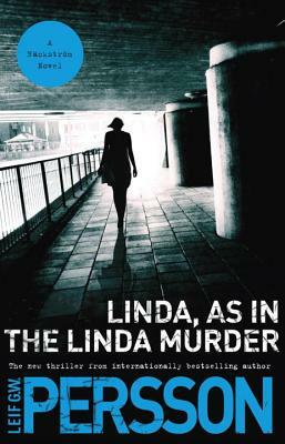 Linda, as in the Linda Murder: A Backstrom Novel by Leif G.W. Persson