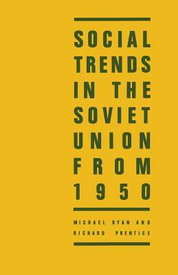 Social Trends in the Soviet Union from 1950 by Richard Prentice, Michael Ryan, The Free Enterprise Group