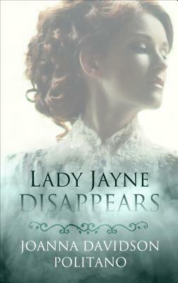 Lady Jayne Disappears by Joanna Davidson Politano