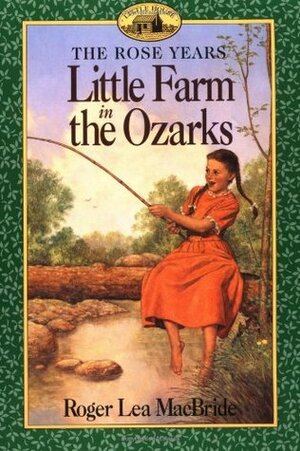 Little Farm in the Ozarks by David Gilleece, Roger Lea MacBride