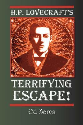 H.P. Lovecraft's Terrifying Escape! by Ed Sams