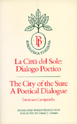 The City of the Sun: A Poetical Dialogue (La Città del Sole: Dialogo Poetico) by Tommaso Campanella