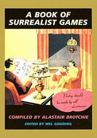 A Book of Surrealist Games by Mel Gooding, Alastair Brotchie