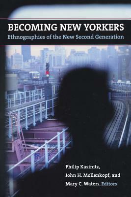 Becoming New Yorkers: Ethnographies of the New Second Generation by 