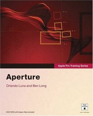 Apple Pro Training Series: Aperture by Ben Long, Orlando Luna