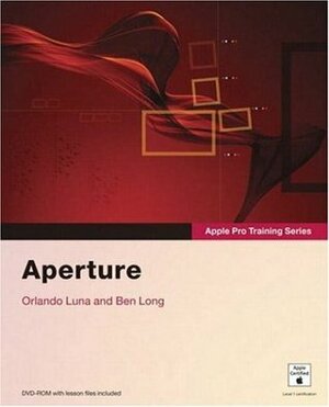 Apple Pro Training Series: Aperture by Orlando Luna, Ben Long