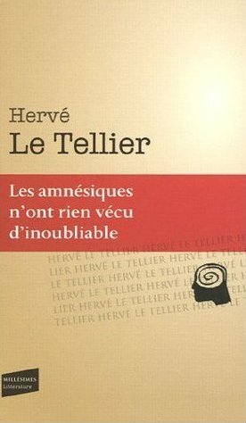 Les amnésiques n'ont rien vecu d'inoubliable by Hervé Le Tellier