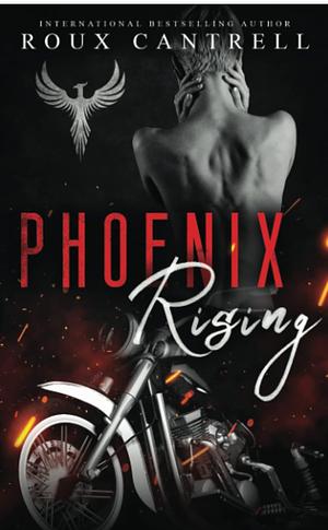 Phoenix Rising by Roux Cantrell