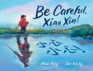 Be Careful, Xiao Xin! by Alice Pung