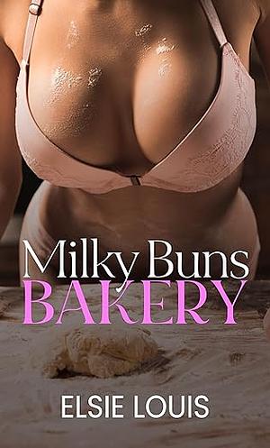 Milky Buns Bakery: A Short & Steamy ABF Fantasy Romance by Elsie Louis