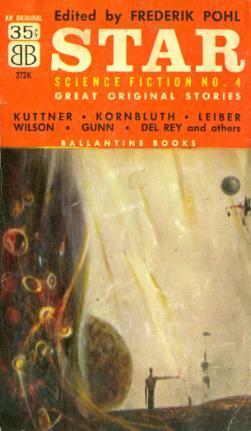 Star Science Fiction Stories No. 4 by Henry Kuttner, Fritz Leiber, Lester del Rey, C.M. Kornbluth, Frederik Pohl, James E. Gunn, Damon Knight, Edmund Cooper, Richard M. Powers, Miriam Allen DeFord, Richard Wilson