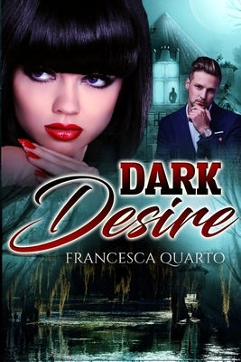 Dark Desires by Francesca Quarto