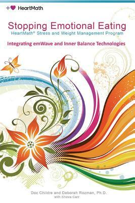 Stopping Emotional Eating: HeartMath Stress and Weight Management Program by Deborah Rozman, Doc Childre