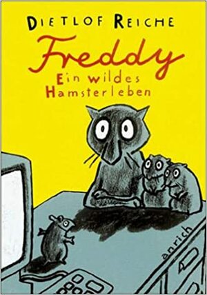 Freddy, Ein Wildes Hamsterleben by Dietlof Reiche