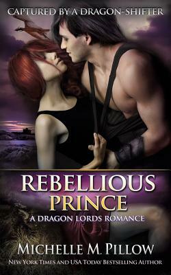 Rebellious Prince by Michelle M. Pillow