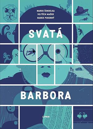 Svatá Barbora by Marek Pokorný, Vojtěch Mašek, Marek Šindelka