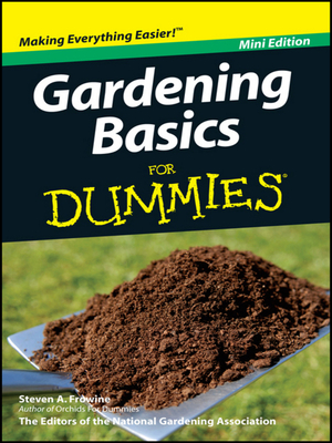 Gardening Basics for Dummies, Mini Edition by Steven A. Frowine