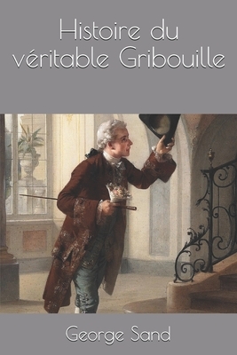 Histoire du véritable Gribouille by George Sand