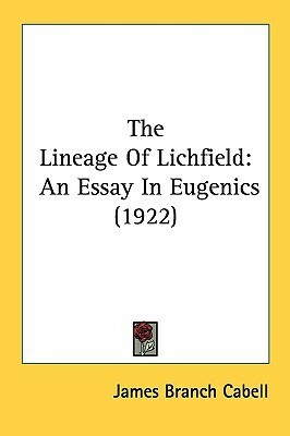 The Lineage of Lichfield: An Essay in Eugenics by James Branch Cabell