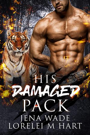 His Damaged Pack by Jena Wade, Lorelei M. Hart