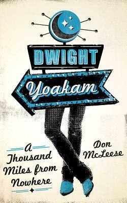 Dwight Yoakam: A Thousand Miles from Nowhere by Don McLeese