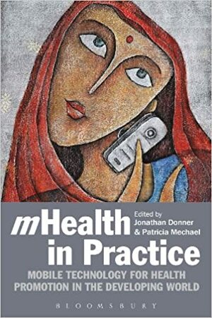 mHealth in Practice by Patricia Mechael, Jonathan Donner