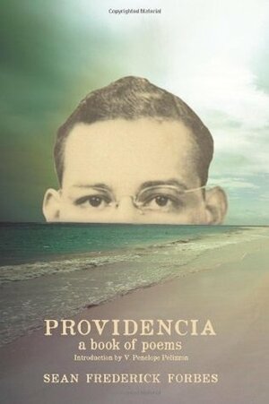 Providencia: A Book of Poems by Sean Frederick Forbes by Holly Turner, Sean Frederick Forbes, V. Penelope Pelizzon