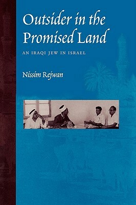 Outsider in the Promised Land: An Iraqi Jew in Israel by Nissim Rejwan