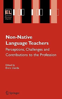 Non-Native Language Teachers: Perceptions, Challenges and Contributions to the Profession by 