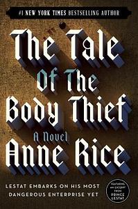 The Tale of the Body Thief by Anne Rice