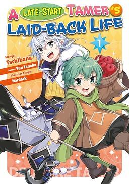 A Late-Start Tamer's Laid-Back Life (Manga): Volume 1 by Tachibana, Yuu Tanaka