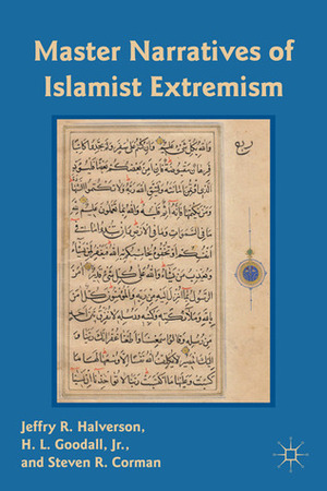 Master Narratives of Islamist Extremism by Jeffry R. Halverson, H.L. Goodall Jr., Steven R. Corman