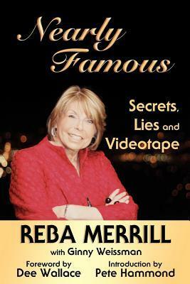 Nearly Famous: Secrets, Lies and Videotape by Dee Wallace, Reba Merrill, Pete Hammond