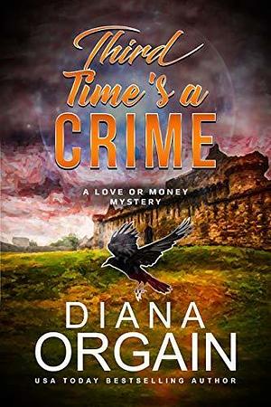 Third Time's A Crime by Diana Orgain, Diana Orgain