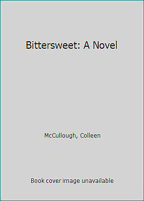 Bittersweet: A Novel by Colleen McCullough