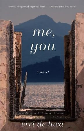 Me, You: A Novel by Beth Archer Brombert, Erri De Luca
