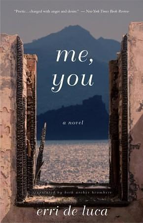 Me, You: A Novel by Erri De Luca, Beth Archer Brombert