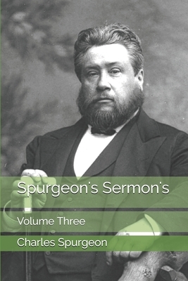 Spurgeon's Sermon's: Volume Three by Charles H. Spurgeon