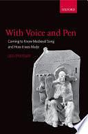 With Voice and Pen: Coming to Know Medieval Song and how it was Made, Volume 2 by Leo Treitler