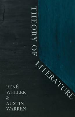 Theory of Literature by René Wellek, Austin Warren