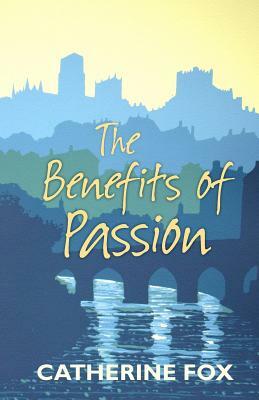 Benefits of Passion by Catherine Fox