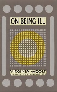 On Being Ill by Virginia Woolf