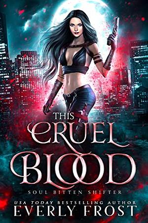 This Cruel Blood by Everly Frost