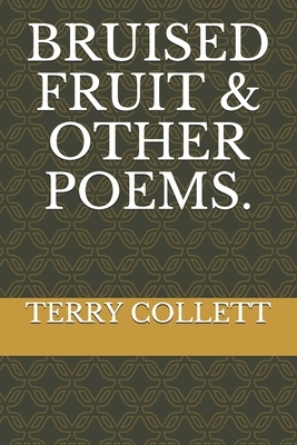 Bruised Fruit & Other Poems. by Terry Collett