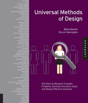 Universal Methods of Design: 100 Ways to Research Complex Problems, Develop Innovative Ideas, and Design Effective Solutions by Bella Martin, Bruce M. Hanington