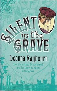 Silent in the Grave by Deanna Raybourn